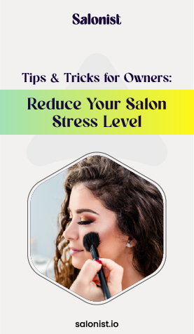 Reduce your Salon Stress level